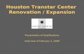 Houston Transtar Center Renovation / Expansion Presentation of Qualifications Interview of February 3, 2009.