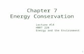 1 Chapter 7 Energy Conservation Lecture #14 HNRT 228 Energy and the Environment.
