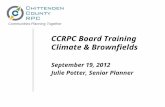 CCRPC Board Training Climate & Brownfields September 19, 2012 Julie Potter, Senior Planner.