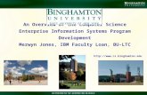 An Overview of the Computer Science Enterprise Information Systems Program Development Merwyn Jones, IBM Faculty Loan, BU-LTC .