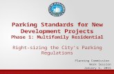 Parking Standards for New Development Projects Phase 1: Multifamily Residential Right-sizing the City’s Parking Regulations Planning Commission Work Session.