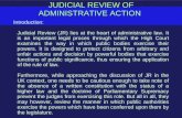 JUDICIAL REVIEW OF ADMINISTRATIVE ACTION Introduction: Judicial Review (JR) lies at the heart of administrative law. It is an important legal proces through.