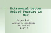 Extramural Letter Upload Feature in MIV Megan Rott Analyst, Academic Personnel 4-4617.