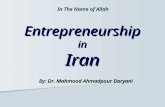 EntrepreneurshipinIran By: Dr. Mahmood Ahmadpour Daryani In The Name of Allah.