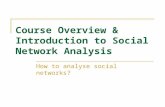 Course Overview & Introduction to Social Network Analysis How to analyse social networks?