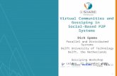 1 Virtual Communities and Gossiping in Social-Based P2P Systems Dick Epema Parallel and Distributed Systems Delft University of Technology Delft, the Netherlands.
