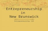 Entrepreneurship in New Brunswick Entrepreneurship 110.