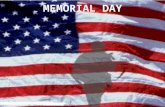 MEMORIAL DAY. For everything there is a season And a time for every matter under heaven.
