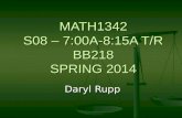 MATH1342 S08 – 7:00A-8:15A T/R BB218 SPRING 2014 Daryl Rupp.
