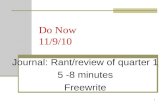 1 Do Now 11/9/10 Journal: Rant/review of quarter 1 5 -8 minutes Freewrite.