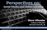 Perspectives on: Social Media and Online Learning Steve Wheeler Institute of Education Plymouth University, UK  Technical University.