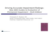 Driving Accurate Impairment Ratings: New AMA Guides to Evaluation of Permanent Impairment – Sixth Edition Christopher R. Brigham, MD Senior Contributing.