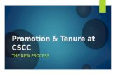Promotion & Tenure at CSCC THE NEW PROCESS. Four-Tier System (no change)  Instructor  Assistant Professor  Associate Professor  Professor  Most faculty.