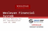 Wesleyan Financial System Kickoff Meeting for WFS Implementation June 10, 2008.