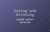 Eating and Drinking SHARON HARVEY 20/04/04. Eating and Drinking AIM Raise awareness of the factors that may enhance or impede nutritional intake of clients.