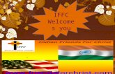 IFFC Welcomes you 1. Come let us worship and bow down Let us kneel before the Lord our God our Maker Come let us Worship and bow down Let us kneel before.