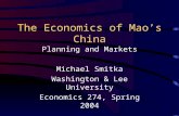 The Economics of Mao’s China Planning and Markets Michael Smitka Washington & Lee University Economics 274, Spring 2004.