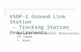 VSOP-2 Ground Link Station - Tracking Station Requirements - National Astronomical Observatory of Japan Y. Kono.