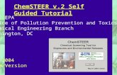 ChemSTEER v.2 Self Guided Tutorial U.S. EPA Office of Pollution Prevention and Toxics Chemical Engineering Branch Washington, DC May 2004 Beta Version.