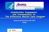 Stakeholder Engagement and Transparency in The Effective Health Care Program Supriya Janakiraman MD MPH AHRQ.