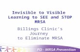 Invisible to Visible Learning to SEE and STOP MRSA Billings Clinic’s Journey to Eliminate MRSA.