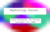 Nephrology Rounds Riki Buchwald, ID fellow December 17 th 2008.