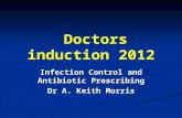 Doctors induction 2012 Infection Control and Antibiotic Prescribing Dr A. Keith Morris.