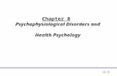 Chapter 8 Psychophysiological Disorders and Health Psychology Ch 8.