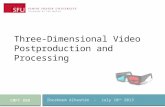 Three-Dimensional Video Postproduction and Processing Ibraheem Alhashim - July 10 th 2013 CMPT 880.