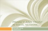 PRIVACY AND TRUST IN SOCIAL NETWORK Michelle Hong 2009/03/02.