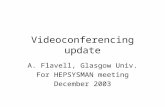 Videoconferencing update A. Flavell, Glasgow Univ. For HEPSYSMAN meeting December 2003.