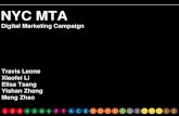 NYC MTA Digital Marketing Campaign 1234567ACEBDFVQRNGLJZS Travis Leone Xiaofei Li Elisa Tsang Yishan Zhang Meng Zhao 7 6.