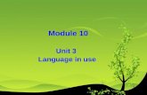 Module 10 Unit 3 Language in use Teaching Aims: To summarise and consolidate grammar focus. To summarise and consolidate expressions and vocabulary.
