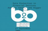 Data Protection in Financial Services Are you Seeing the Bigger Picture? 17 September 2008.