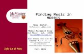 Finding Music in MORRIS Nora Gaskin Reference Librarian Mills Research Help 2nd floor - ext. 22533 millref@mcmaster.ca New! Online chat with the library: