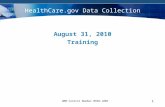 C#OMPANY LOGO OMB Control Number 0938-1086 1 HealthCare.gov Data Collection August 31, 2010 Training.