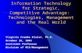 Information Technology for Strategic, Competitive Advantage: Technologies, Management and the Real World Virginia Franke Kleist, Ph.D. October 28, 2003.