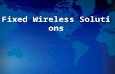 Fixed Wireless Solutions.  Product Introduction  Solutions Outline.