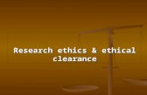 Research ethics & ethical clearance. Ethics Ethics a set of principles that determine the a set of principles that determine the right and acceptable.