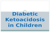 Diabetic Ketoacidosis in Children. Overview Review the incidence and pathophysiology of DKA Define the role of patient self- monitoring including blood.