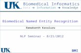 Citation Biomedical Informatics Data ➜ Information ➜ Knowledge BMI Biomedical Named Entity Recognition Ramakanth Kavuluru NLP Seminar – 8/21/2012.
