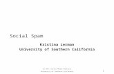 CS 599: Social Media Analysis University of Southern California1 Social Spam Kristina Lerman University of Southern California.