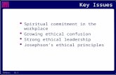 Ethics: 13.1 Key Issues  Spiritual commitment in the workplace  Growing ethical confusion  Strong ethical leadership  Josephson’s ethical principles.
