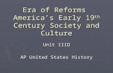 Era of Reforms America’s Early 19 th Century Society and Culture Unit IIID AP United States History.
