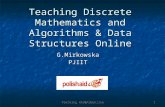 Teaching MAD@ASDonline1 Teaching Discrete Mathematics and Algorithms & Data Structures Online G.MirkowskaPJIIT.