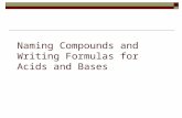 Naming Compounds and Writing Formulas for Acids and Bases.