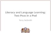 Literacy and Language Learning: Two Peas in a Pod Terry NeSmith.