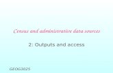 GEOG3025 Census and administrative data sources 2: Outputs and access.