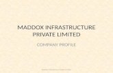 MADDOX INFRASTRUCTURE PRIVATE LIMITED COMPANY PROFILE Maddox Infrastructure Private Limited.