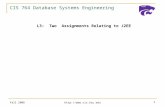 Fall 2008  1 CIS 764 Database Systems Engineering L3: Two Assignments Relating to J2EE.